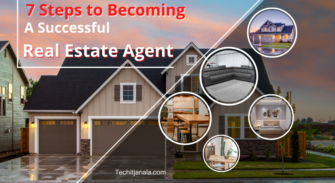 7 Steps to Becoming a Successful Real Estate Agent