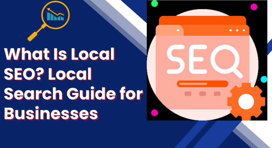 What Is Local SEO Local Search Guide for Businesses