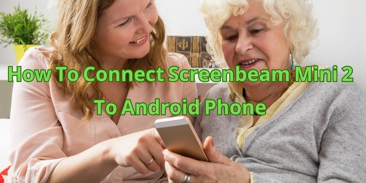How To Connect Screenbeam Mini 2 To Android Phone