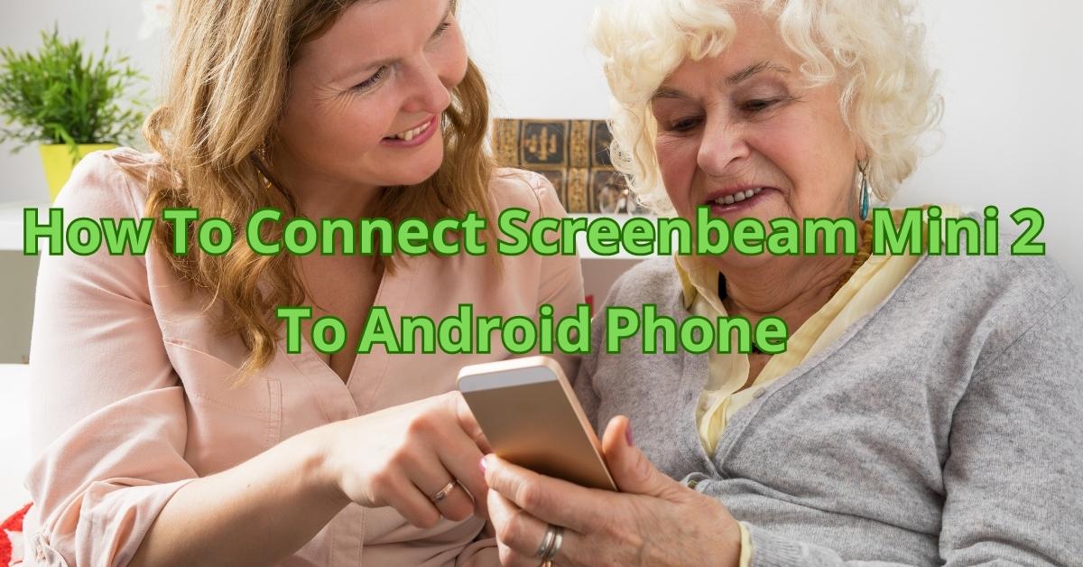 How To Connect Screenbeam Mini 2 To Android Phone