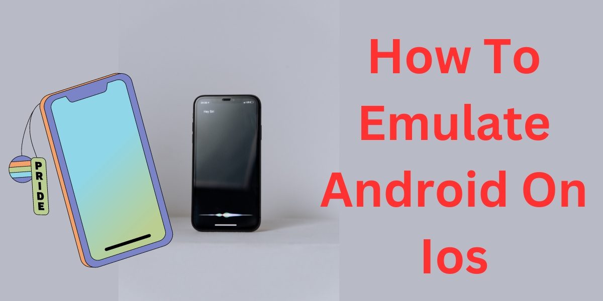 How To Emulate Android On Ios