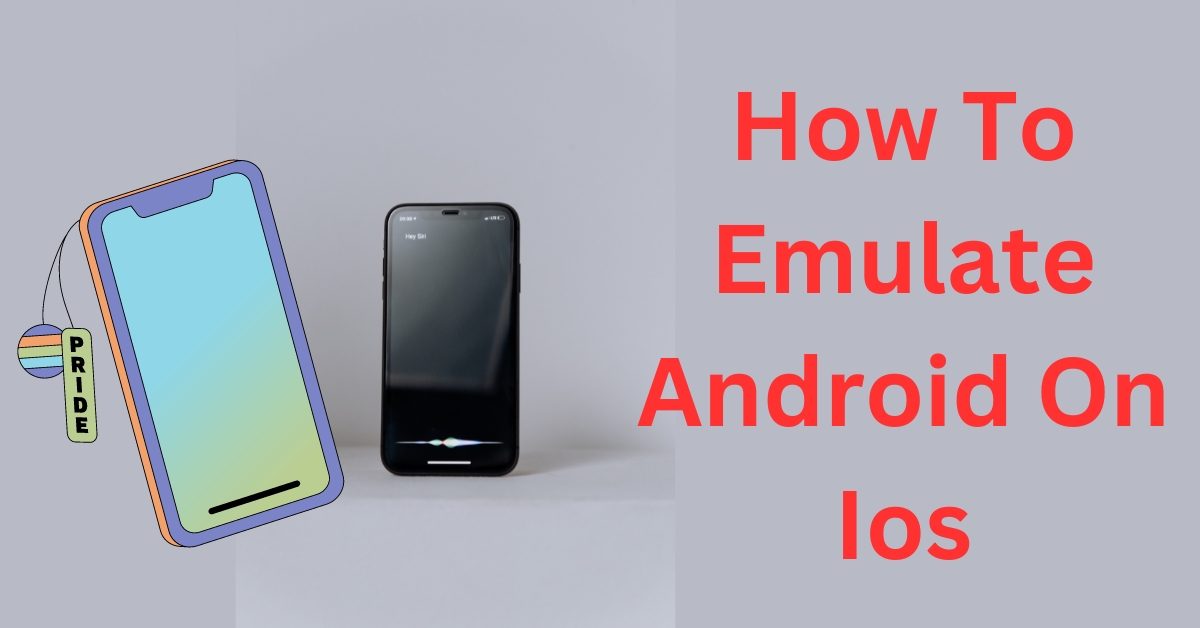 How To Emulate Android On Ios