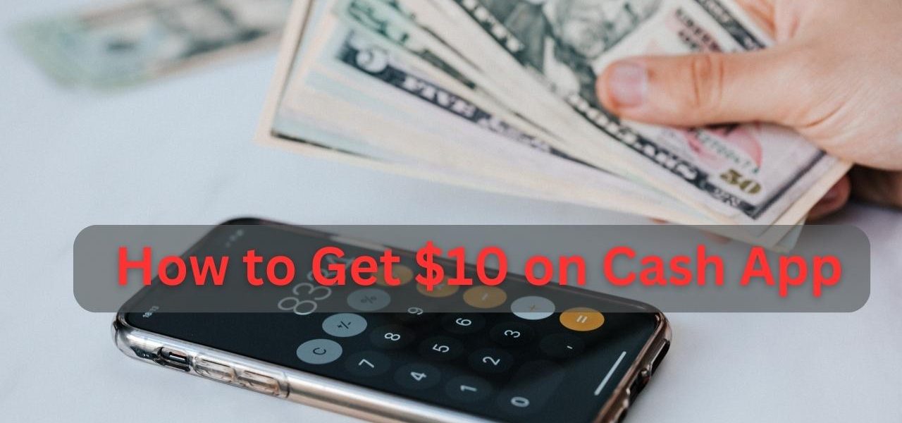 How to Get $10 on Cash App