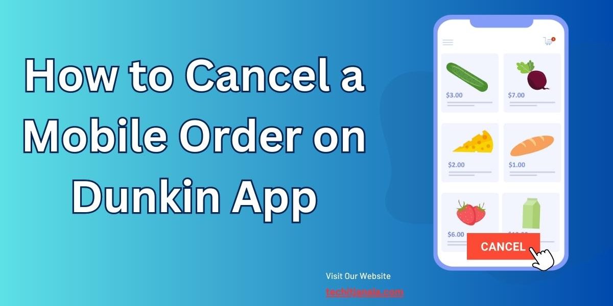 How to Cancel a Mobile Order on Dunkin App