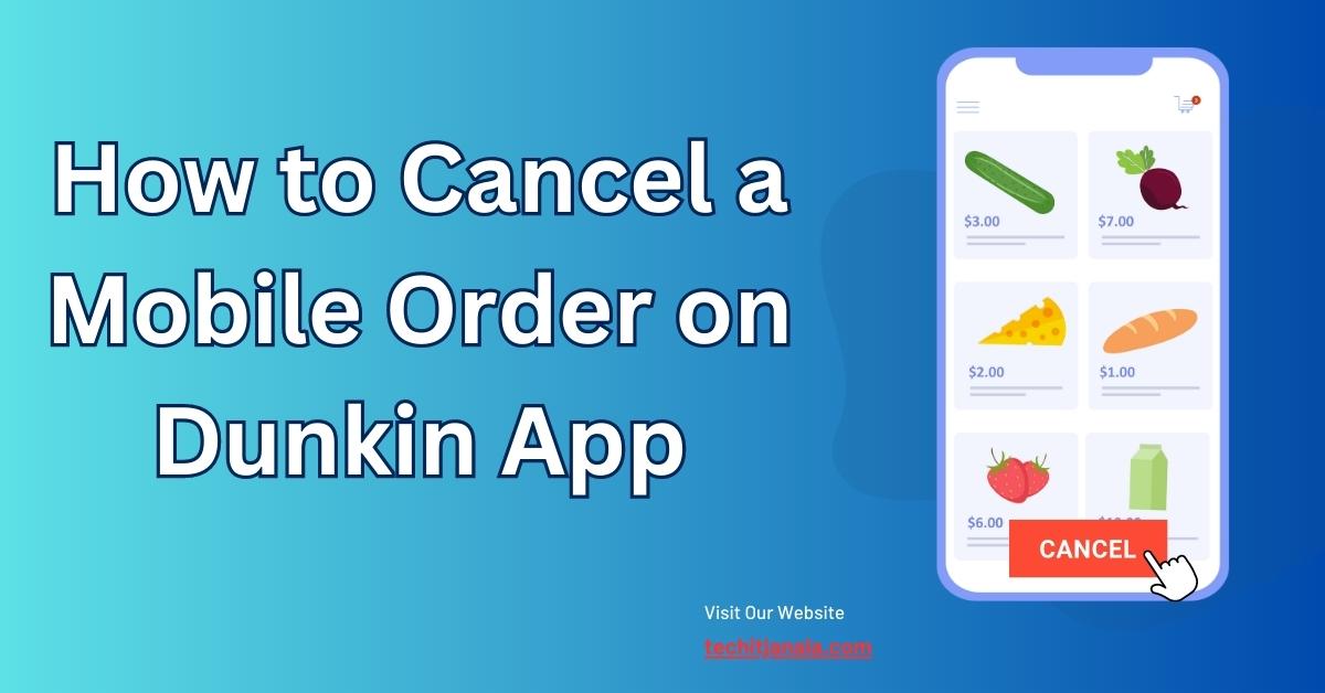 How to Cancel a Mobile Order on Dunkin App