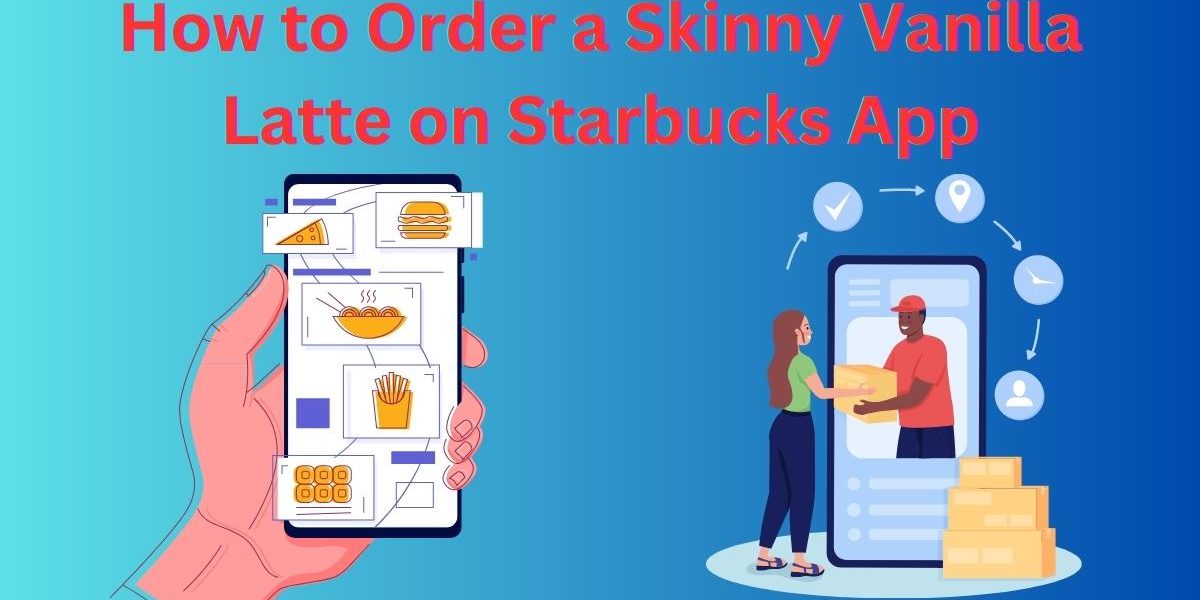 How to Order a Skinny Vanilla Latte on Starbucks App